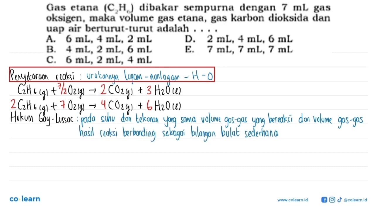 Gas etana (C2H6) dibakar sempurna dengan 7 mL gas oksigen,