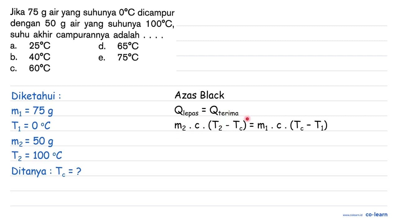 Jika 75 g air yang suhunya 0C dicampur dengan 50 g air yang