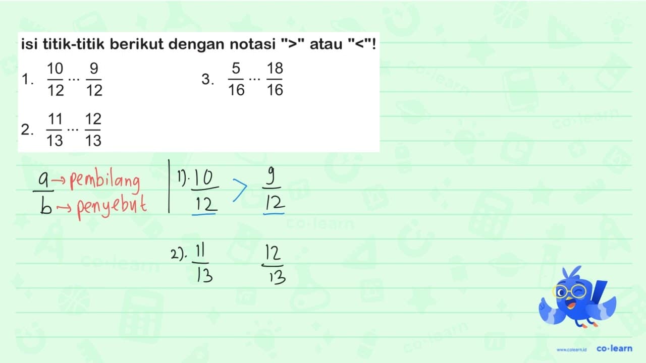 isi titik-titik berikut dengan notasi ">" atau "<"! 1.