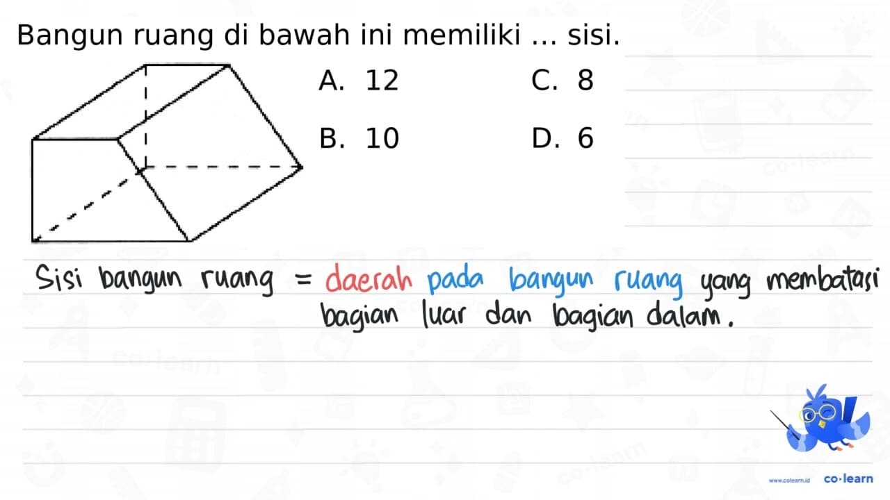 Bangun ruang di bawah ini memiliki ... sisi. CCC(C)C C. 8