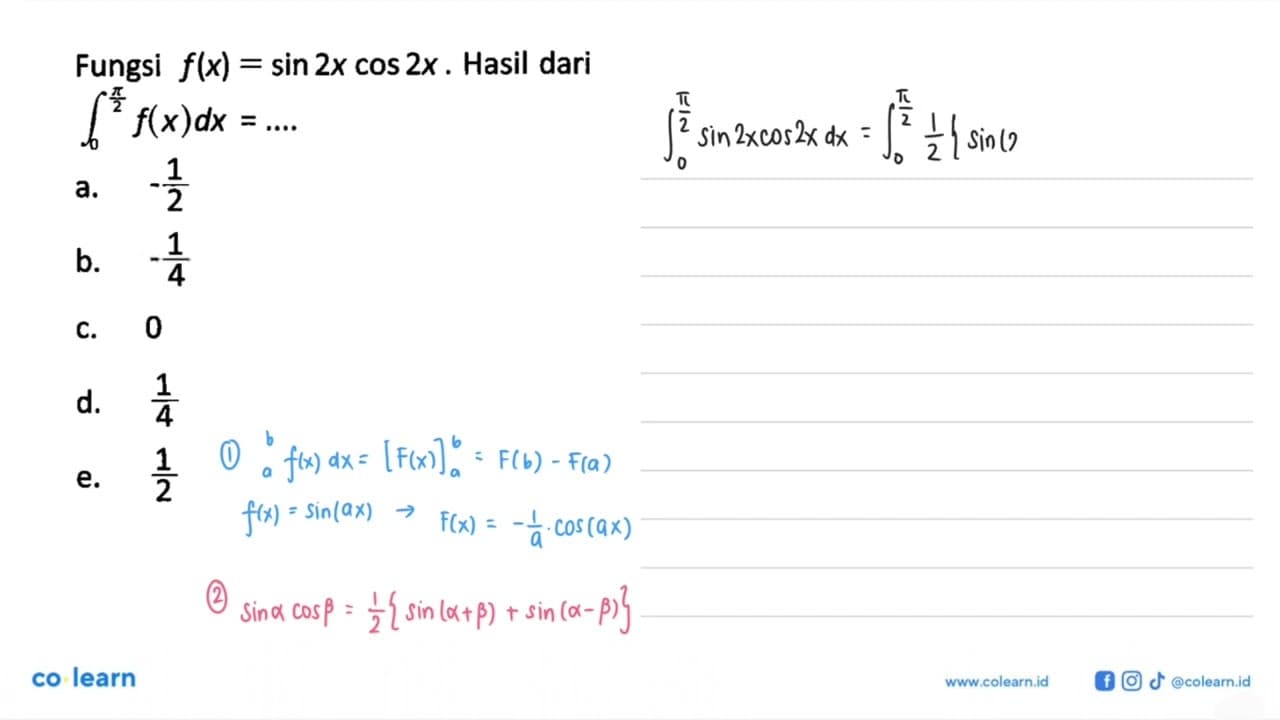 Fungsi f(x)=sin 2x cos 2x. Hasil dari integral 0 pi/2 f(x)