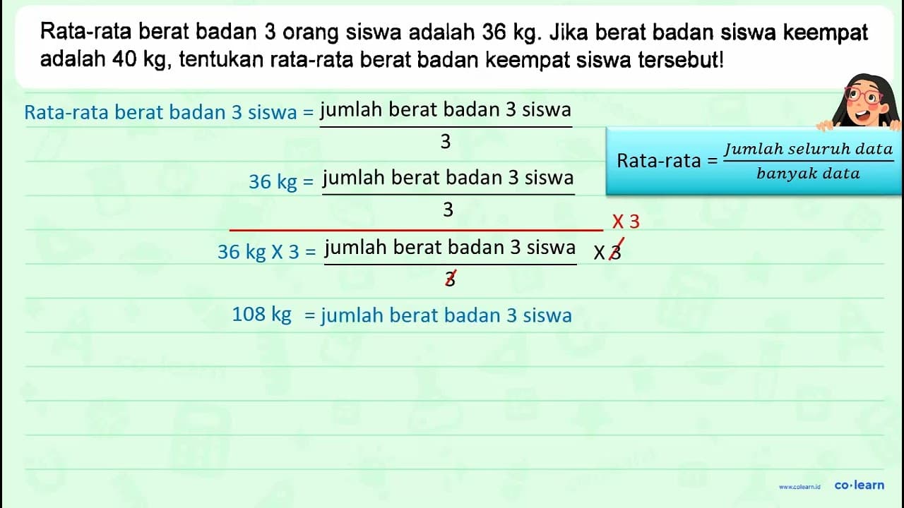 Rata-rata berat badan 3 orang siswa adalah 36 kg. Jika