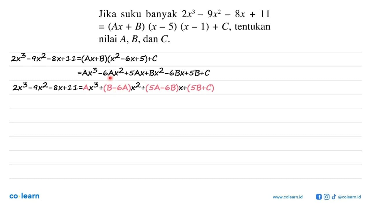 Jika suku banyak 2x^2-9x^2-8x+11 = (Ax+B)(x-5)(x-1)+C,