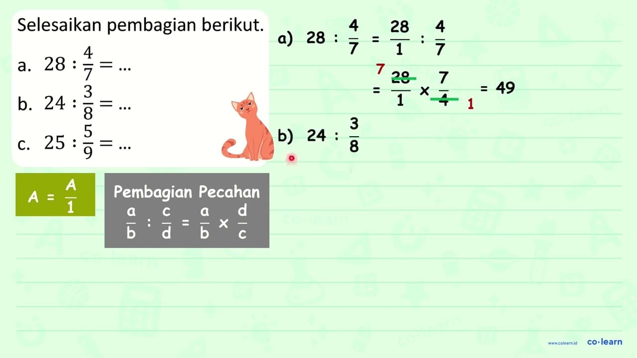 Selesaikan pembagian berikut. a. 28: (4)/(7)=... b. 24: