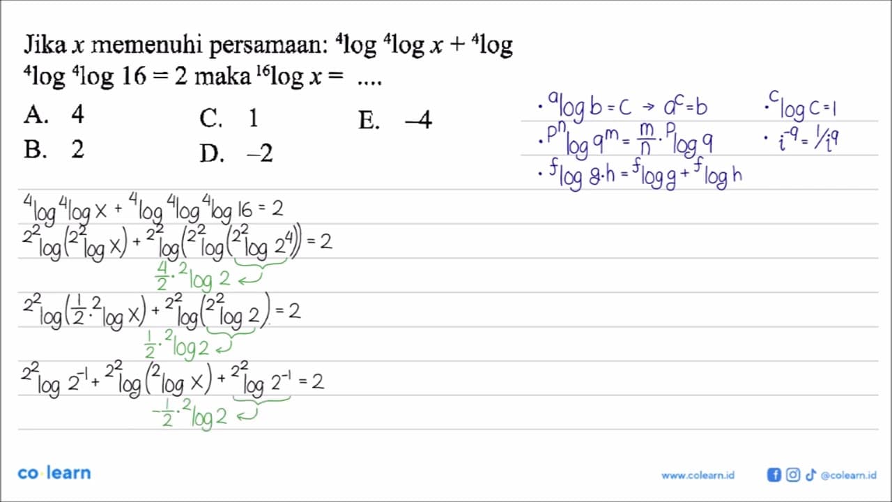 Jika x memenuhi persamaan: 4log 4logx + 4log 4log 4log16=2