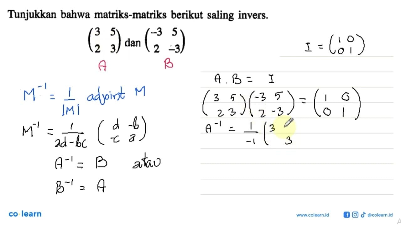 Tunjukkan bahwa matriks-matriks berikut saling invers. (3 5