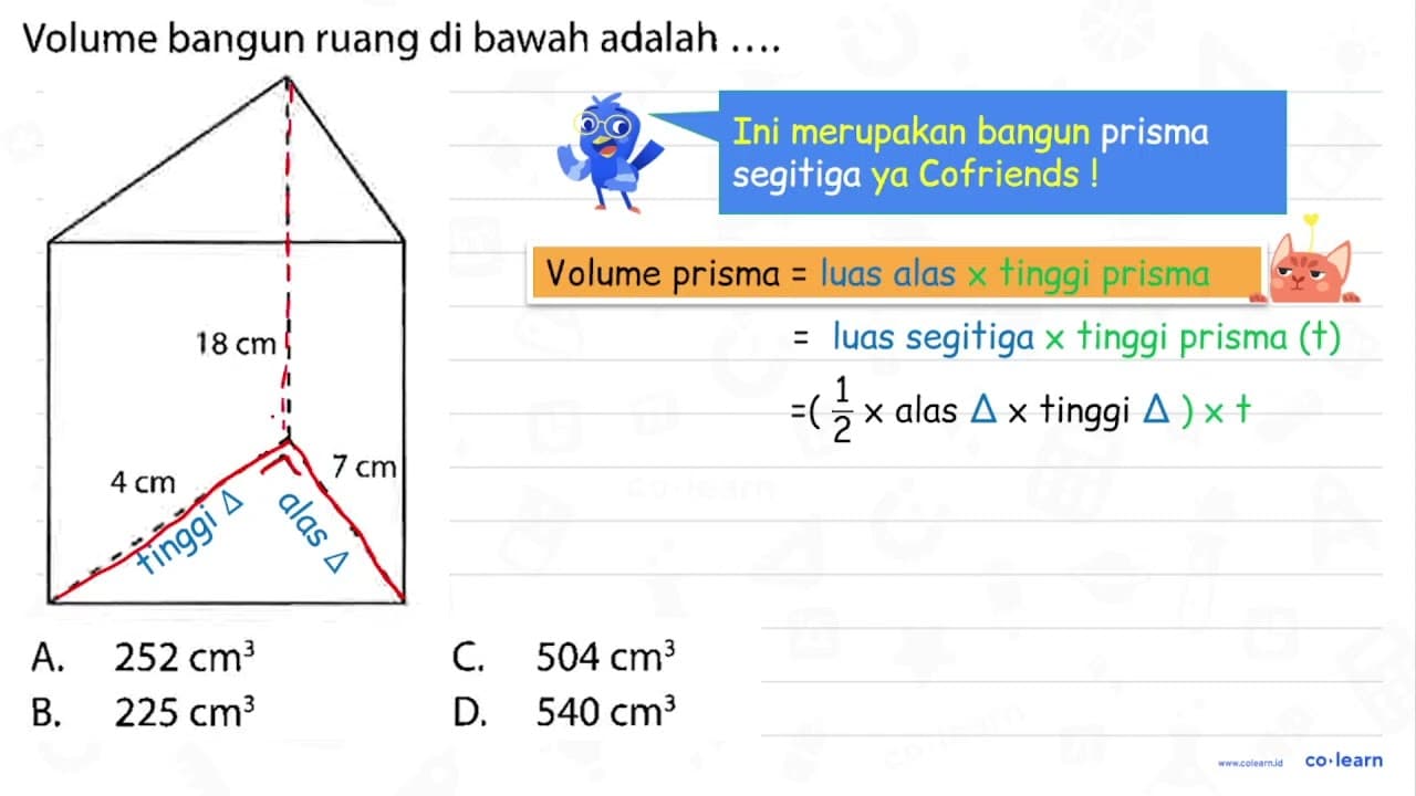 Volume bangun ruang di bawah adalah .... 18 cm 4 cm 7 cm A.