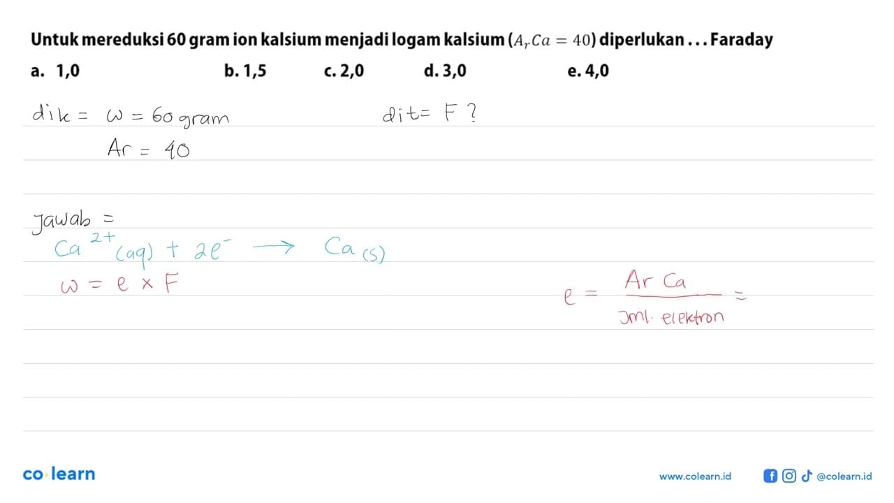 Untuk mereduksi 60 gram ion kalsium menjadi logam kalsium