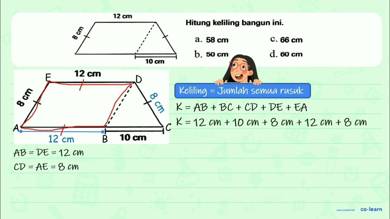 12 cm 8 cm 10 cm Hitung keliling bangun ini. a. 58 cm c. 66