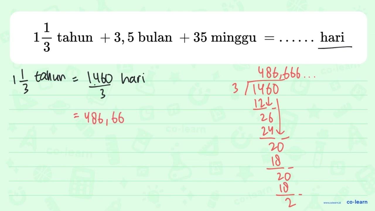 1 (1)/(3) tahun +3,5 bulan +35 minggu =... . hari