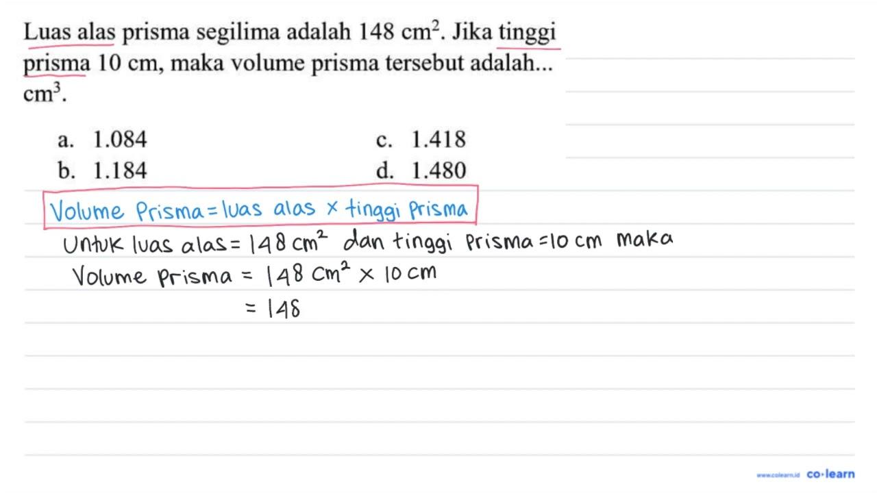 Luas alas prisma segilima adalah 148 cm^(2) . Jika tinggi