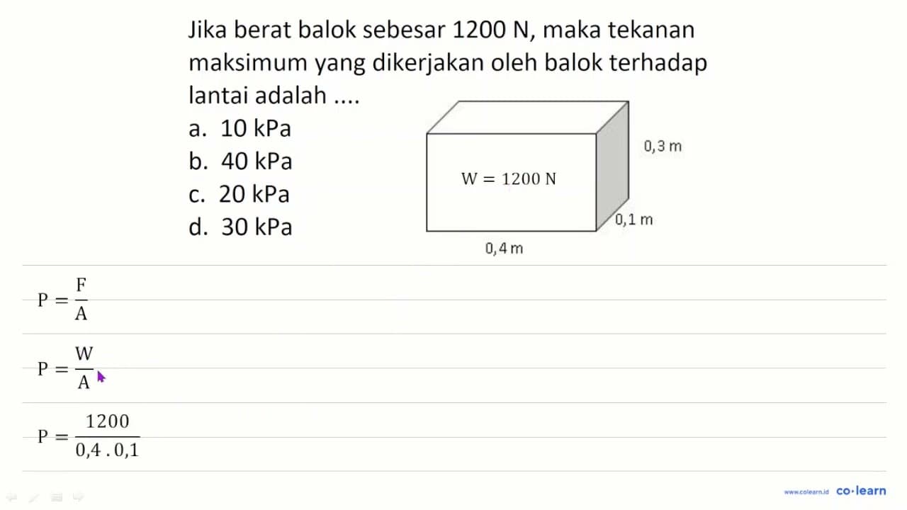 Jika berat balok sebesar 1200 ~N , maka tekanan maksimum