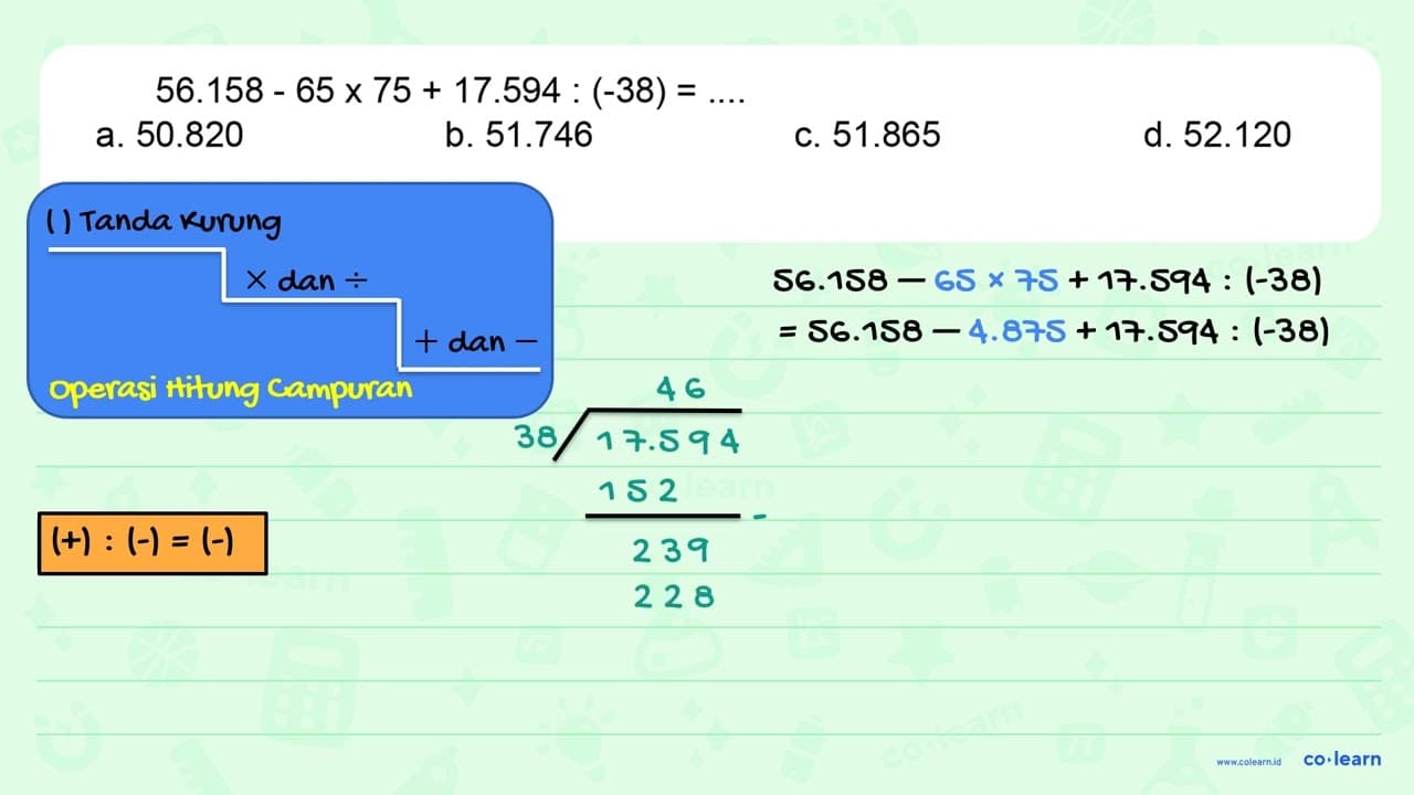 56.158 - 65 x 75 + 17.594 : (-38)=....