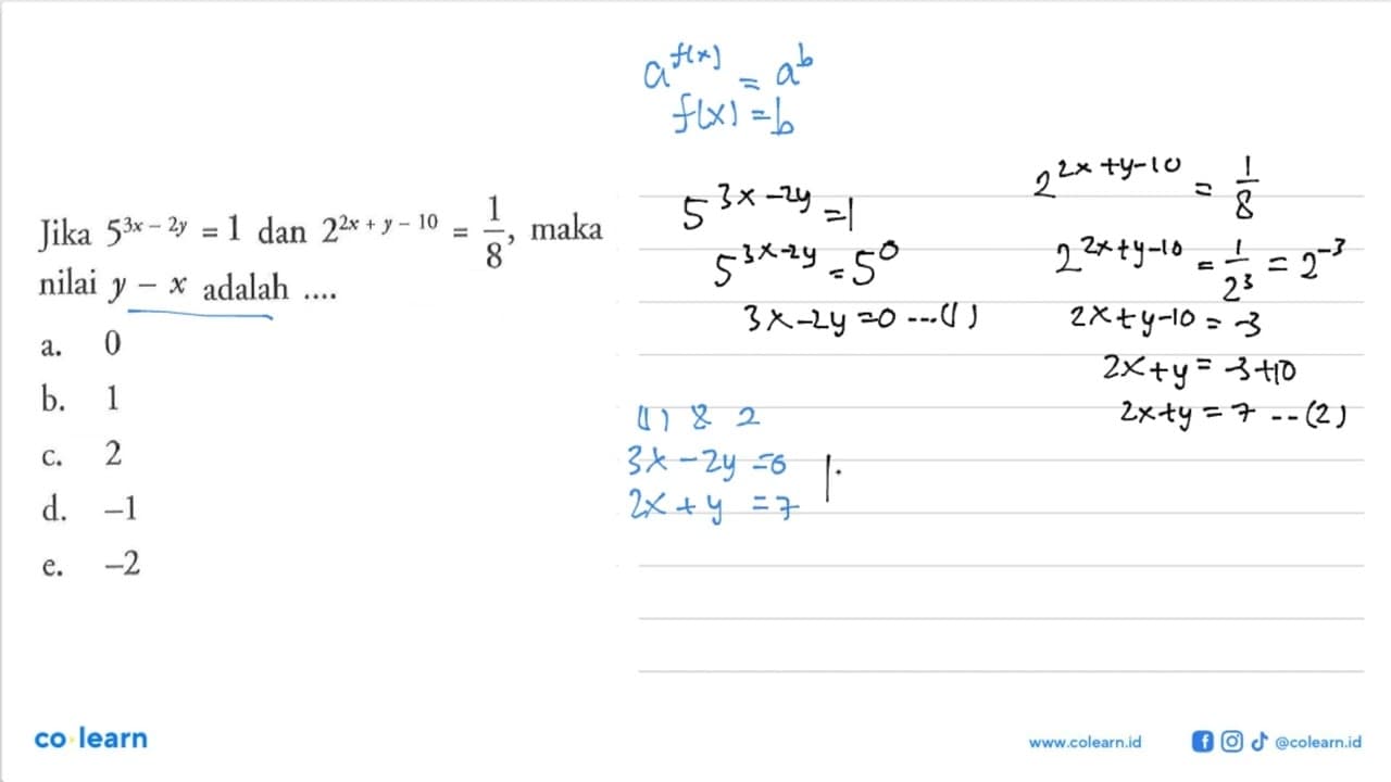 Jika 5^(3x-2y) dan 2^(2x+y-10)=1/8, maka nilai y-x adalah