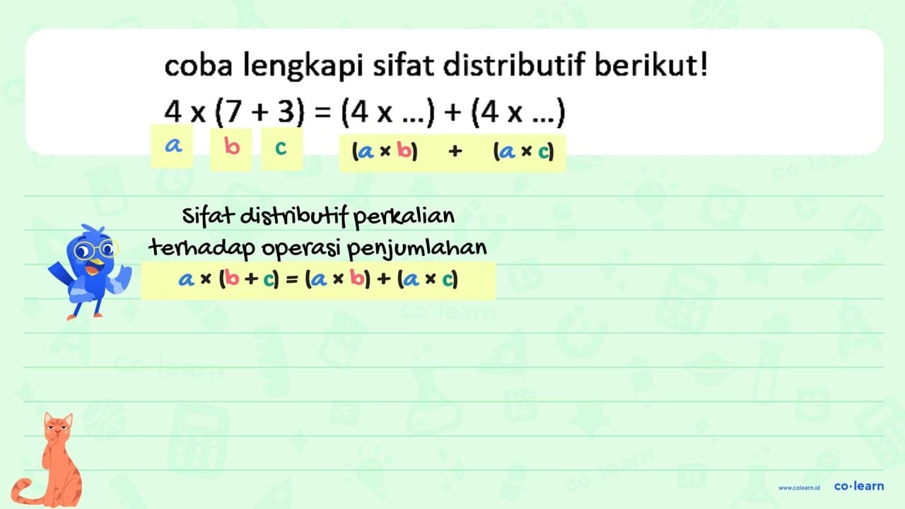 coba lengkapi sifat distributif berikut! 4 x (7 + 3) = (4 x