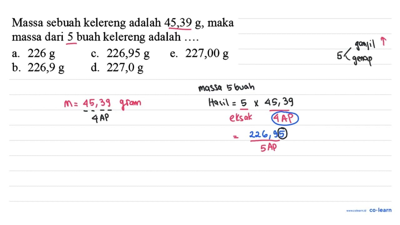 Massa sebuah kelereng adalah 45,39 ~g , maka massa dari 5