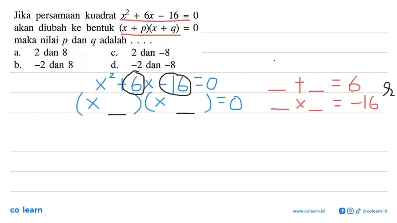 Jika persamaan kuadrat x^2 + 6x - 16 = 0 akan diubah ke