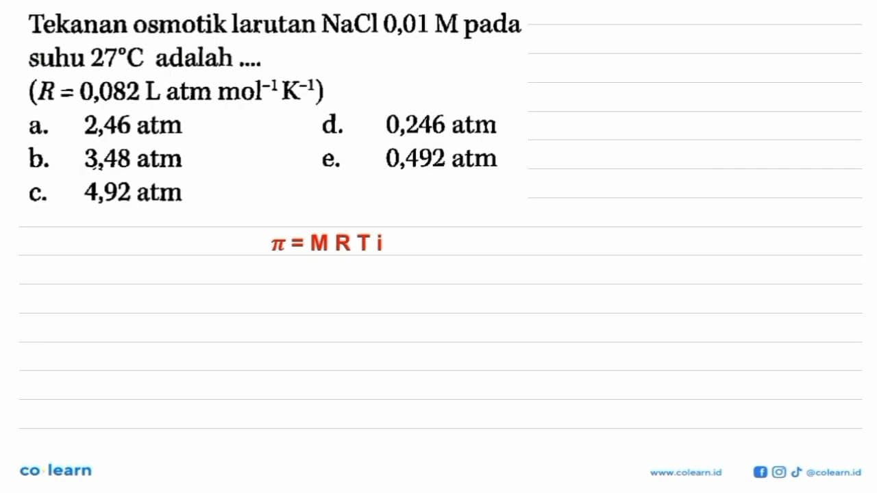 Tekanan osmotik larutan NaCl 0,01 M pada suhu 27 C adalah