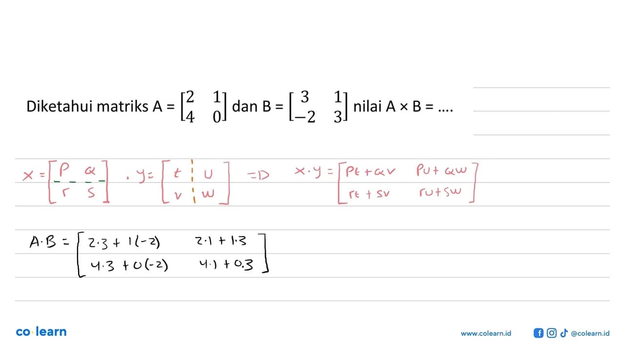 Diketahui matriks A=[2 1 4 0] dan B=[3 1 -2 3] nilai AxB=