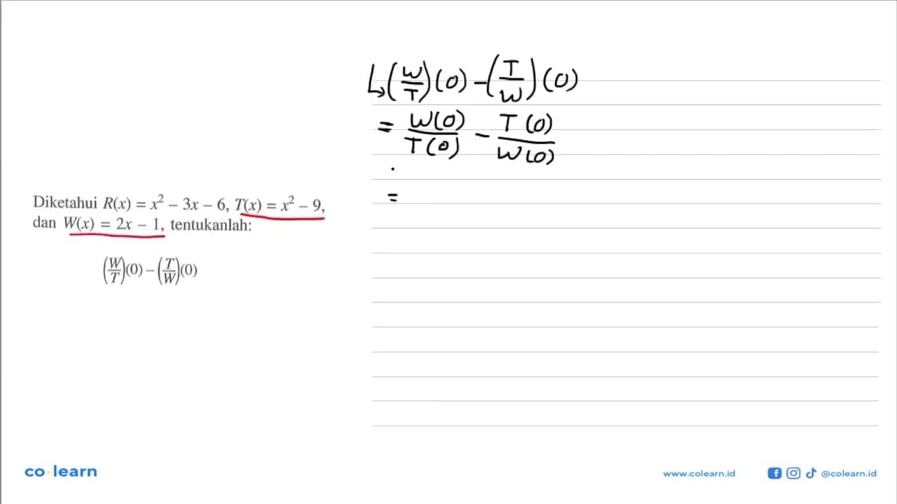 Diketahui R(x)=x^2-3x-6, T(x)=x^2-9, dan W(x)=2x-1,