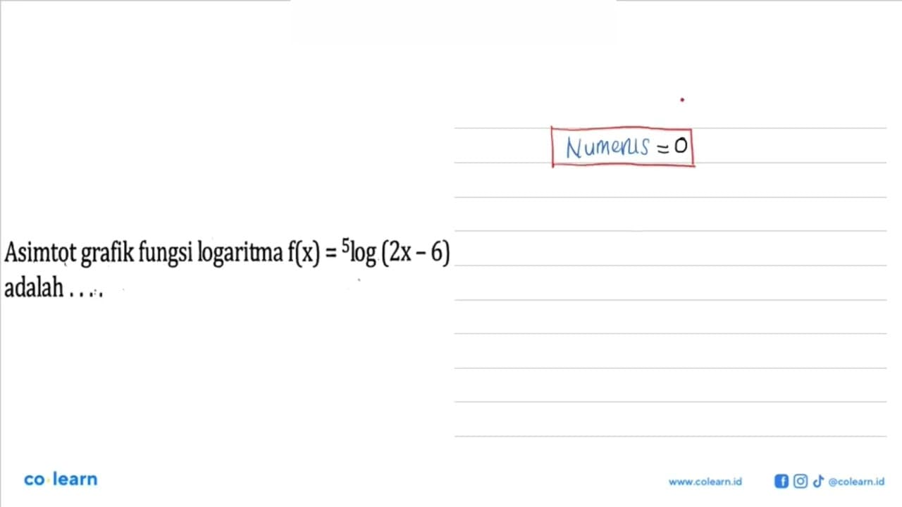 Slog Asimtot fungsi logaritma f(x) = (2x - 6) grafik adalah