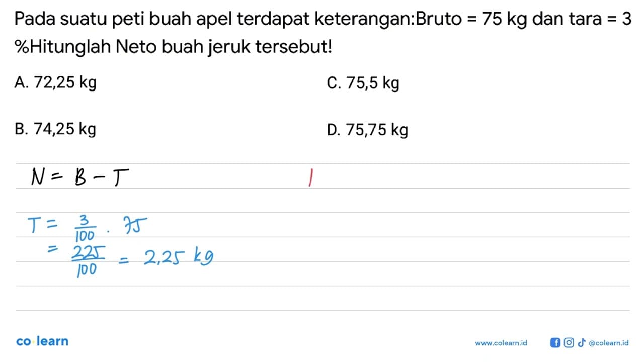 Pada suatu peti buah apel terdapat keterangan:Bruto = 75 kg