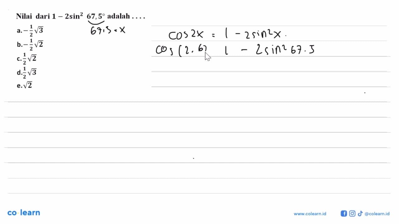 Nilai dari 1-2(sin 67,5)^2 adalah ....