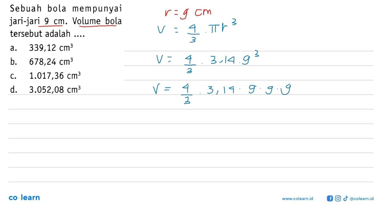 Sebuah bola mempunyai jari-jari 9 cm . Volume bola tersebut