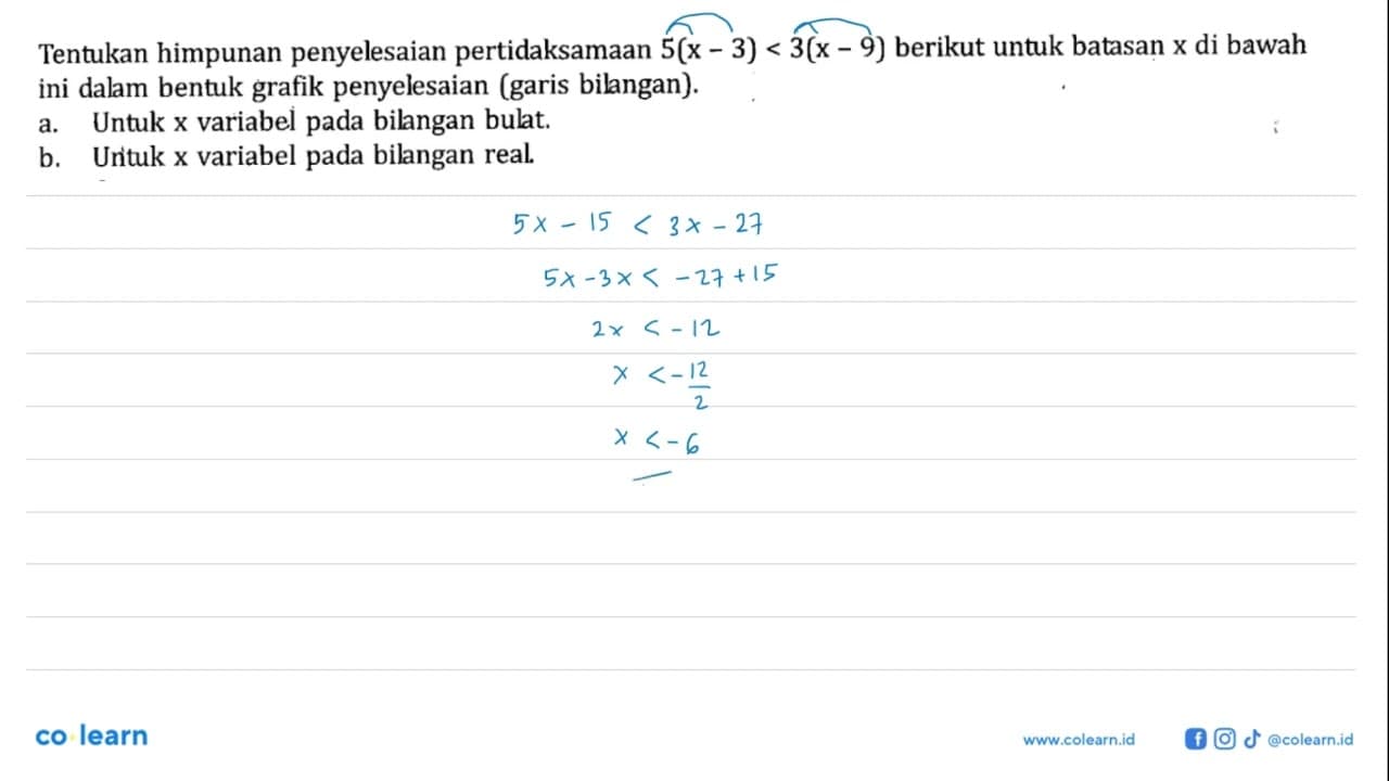 Tentukan himpunan penyelesaian pertidaksamaan 5(x - 3) <