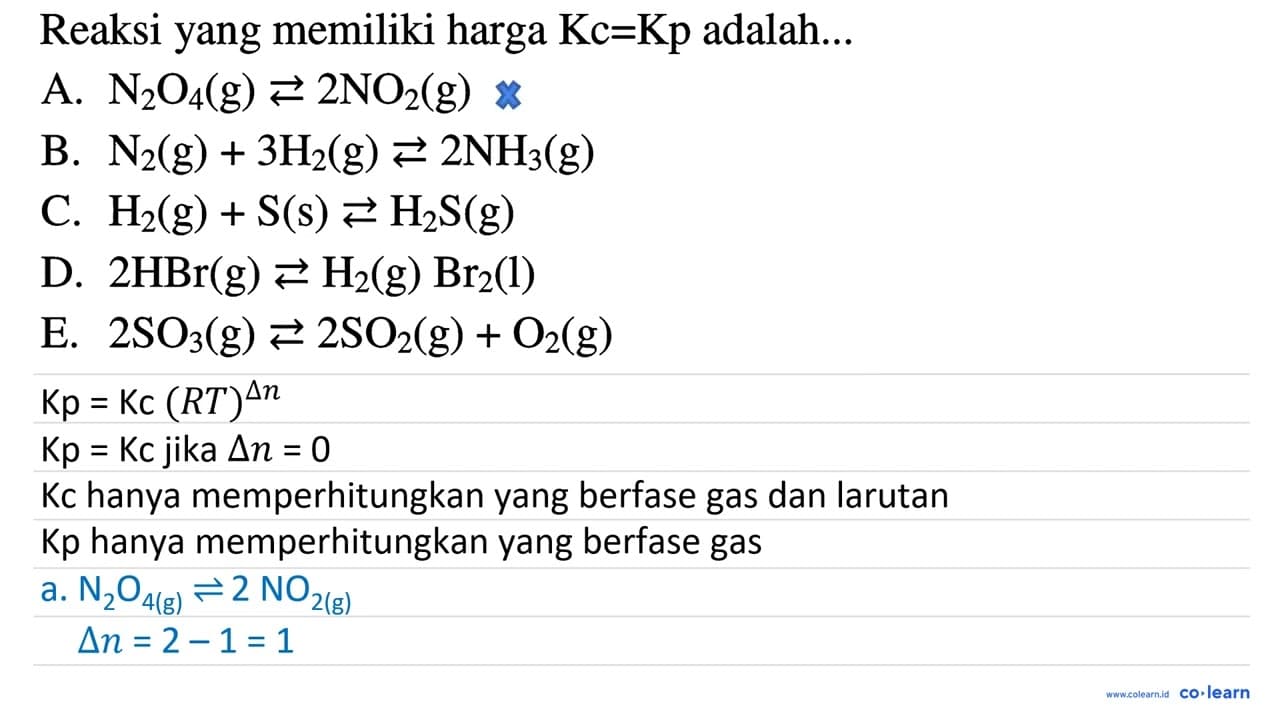 Reaksi yang memiliki harga Kc=Kp adalah... A. N2O4(g) <=> 2