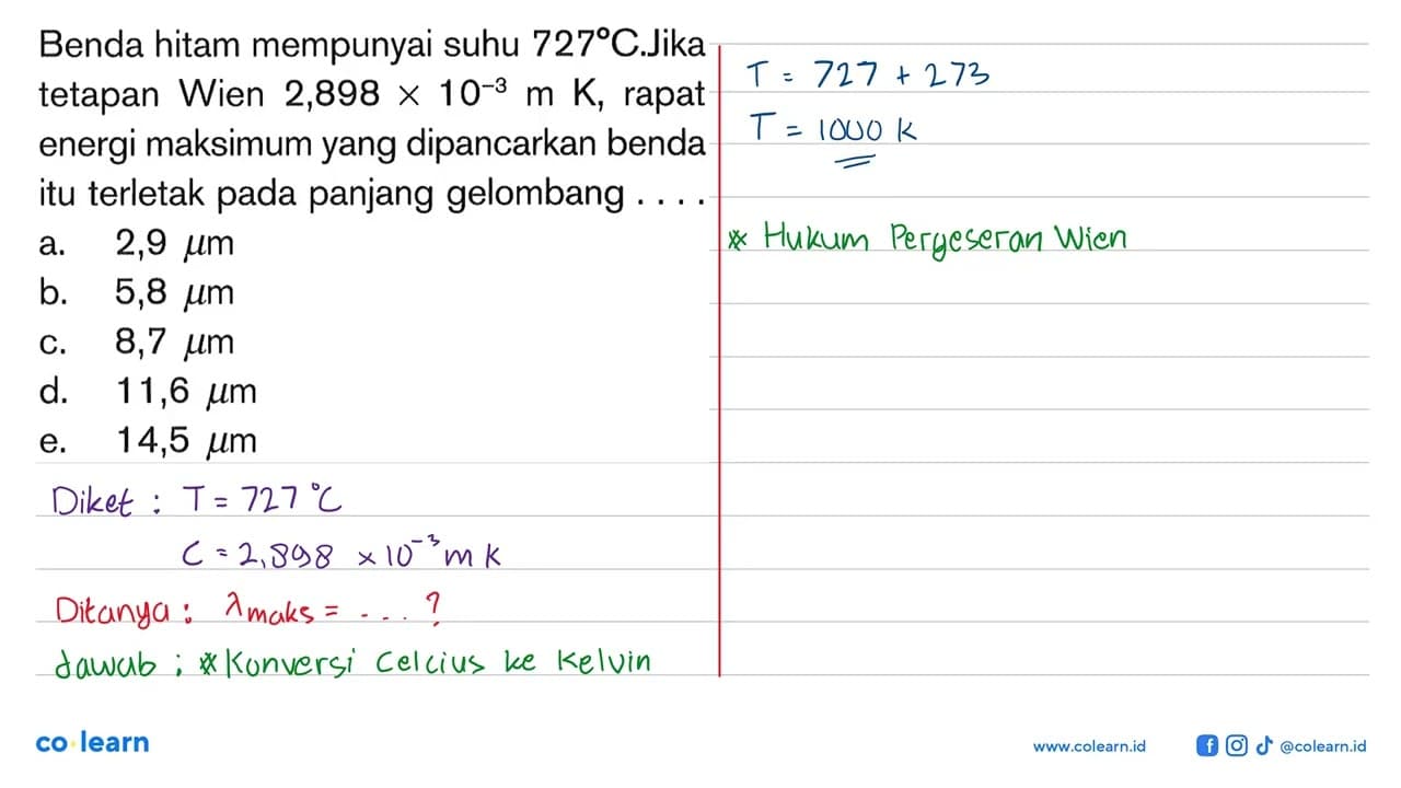 Benda hitam mempunyai suhu 727 C . Jika tetapan Wien 2,898