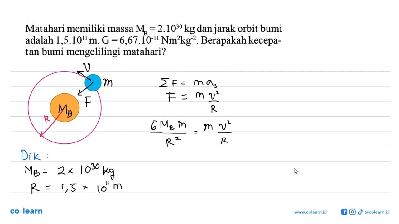 Matahari memiliki massa MB=2.10^30 kg dan jarak orbit bumi