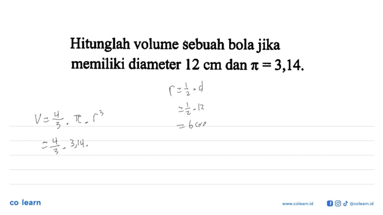 Hitunglah volume sebuah bola jika memiliki diameter 12 cm