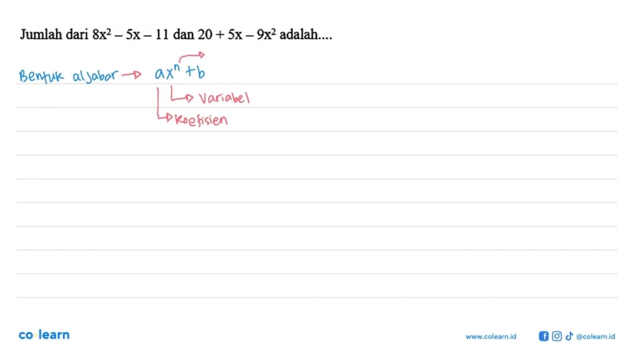 Jumlah dari 8x^2 - 5x - 11 dan 20 + 5x - 9x^2 adalah ....