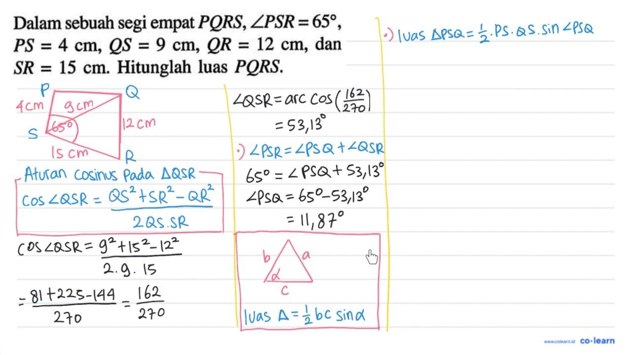 Dalam sebuah segi empat PQRS, sudut PSR=65, PS=4 cm, QS=9