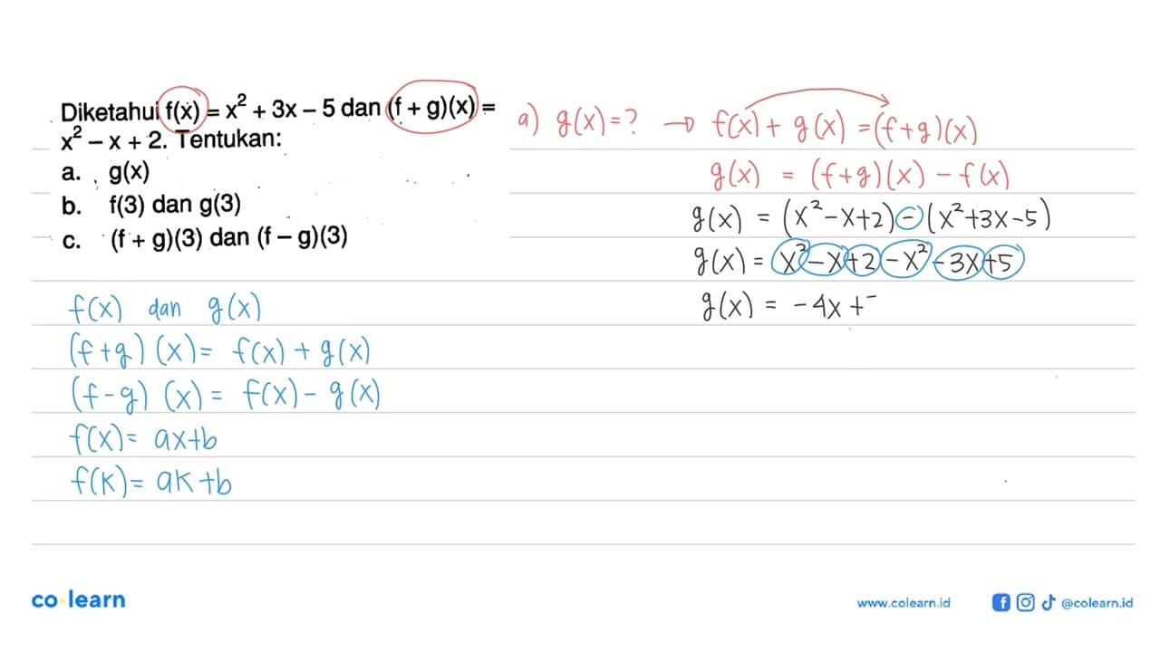 Diketahui f(x)=x^2+3x-5 dan (f+g)(x)= x^2-x+2. Tentukan:a.