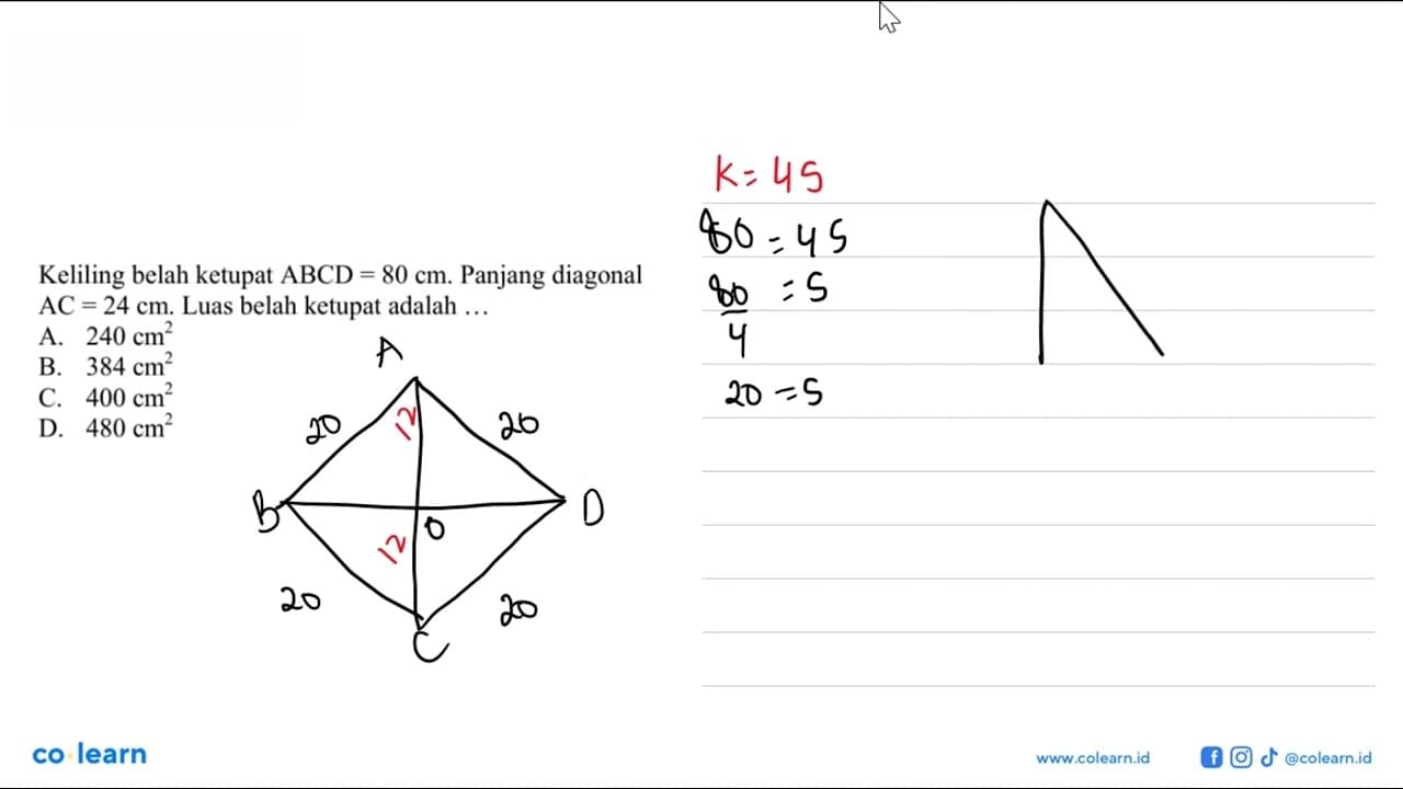 Keliling belah ketupat ABCD=80 cm . Panjang diagonal AC=24