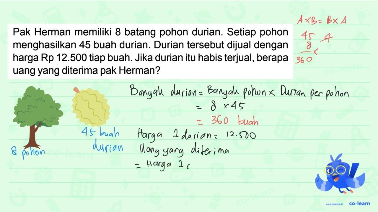 Pak Herman memiliki 8 batang pohon durian. Setiap pohon