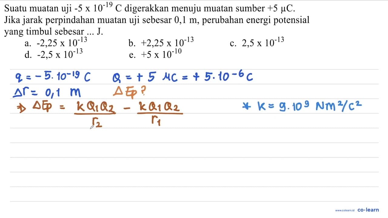 Suatu muatan uji -5 x 10^(-19) C digerakkan menuju muatan