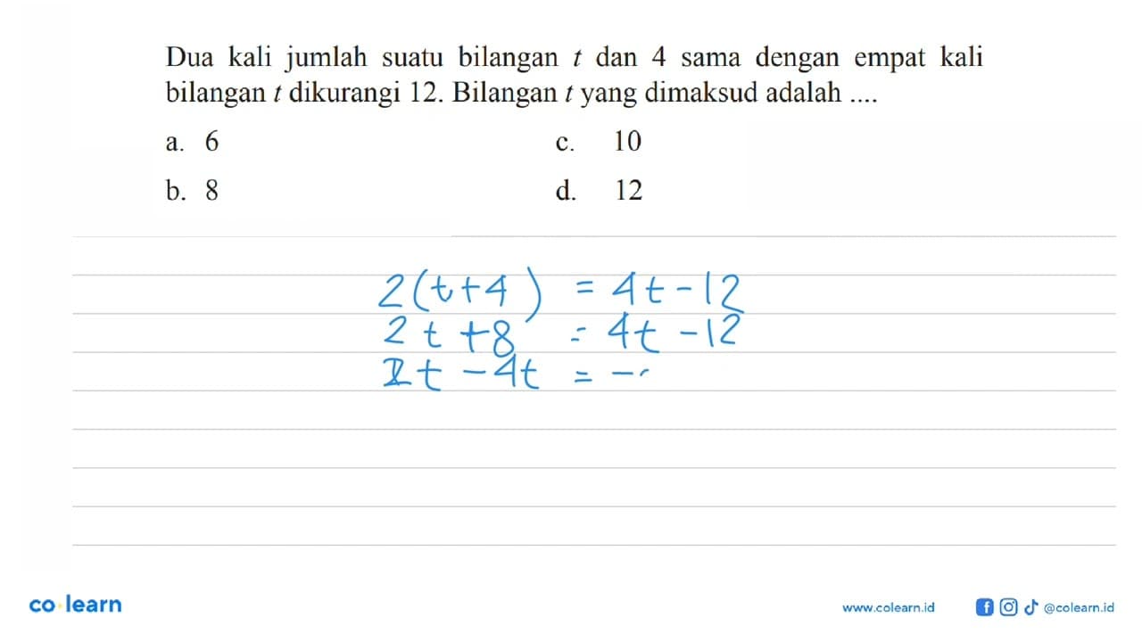 Dua kali jumlah suatu bilangan t dan 4 sama dengan empat