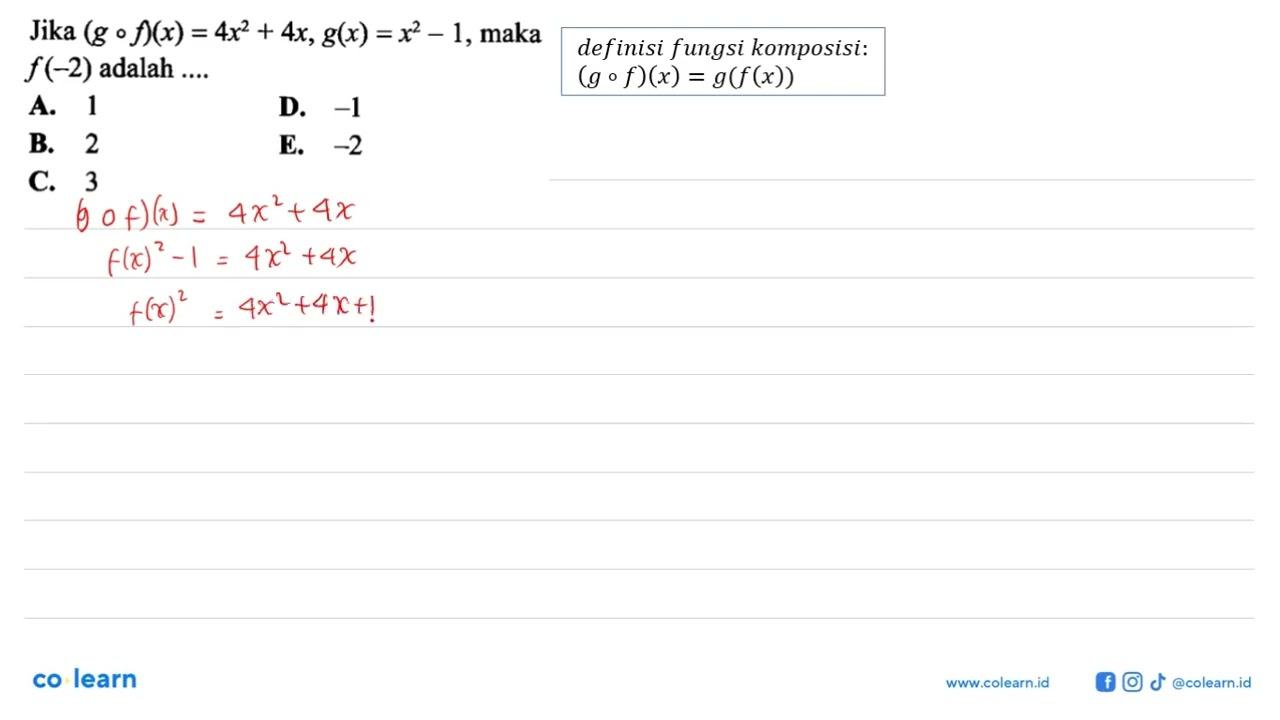 Jika (gof)(x)=4x^2+4x, g(x)=x^2-1 , maka f(-2) adalah ....