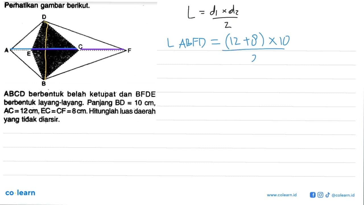 Perhatikan gambar berikut. A E D B C F ABCD berbentuk belah