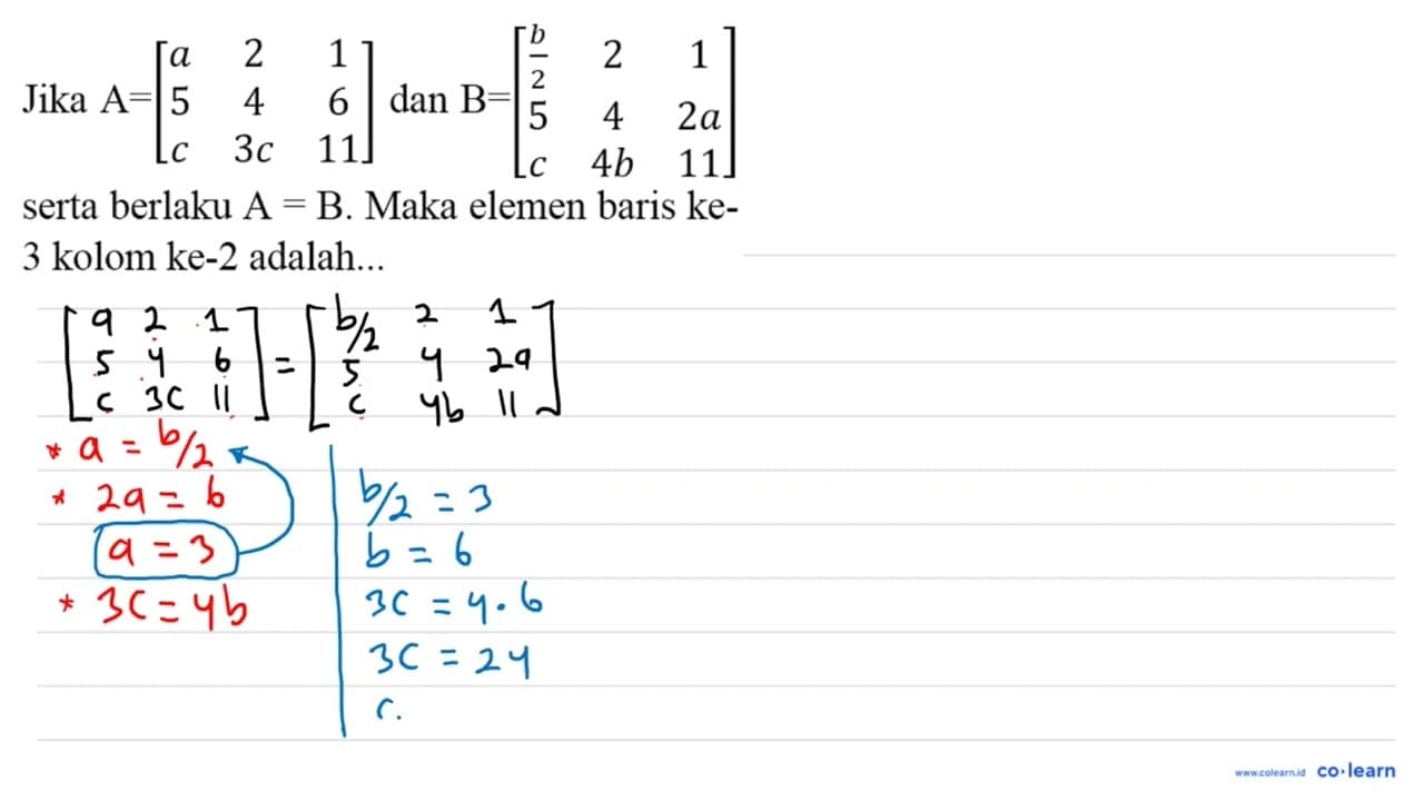 Jika A = [ a 2 1 5 4 6 c 3c 11] dan B = [b/2 2 1 5 4 2a c