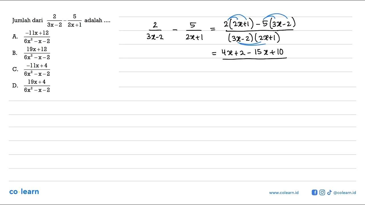 Jumlah dari 2/(3x - 2) - 5/(2x + 1) adalah ....