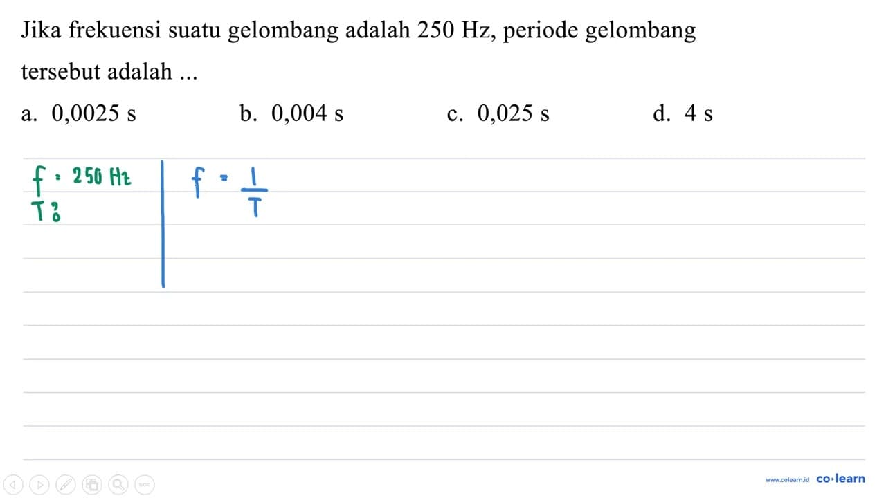 Jika frekuensi suatu gelombang adalah 250 Hz , periode