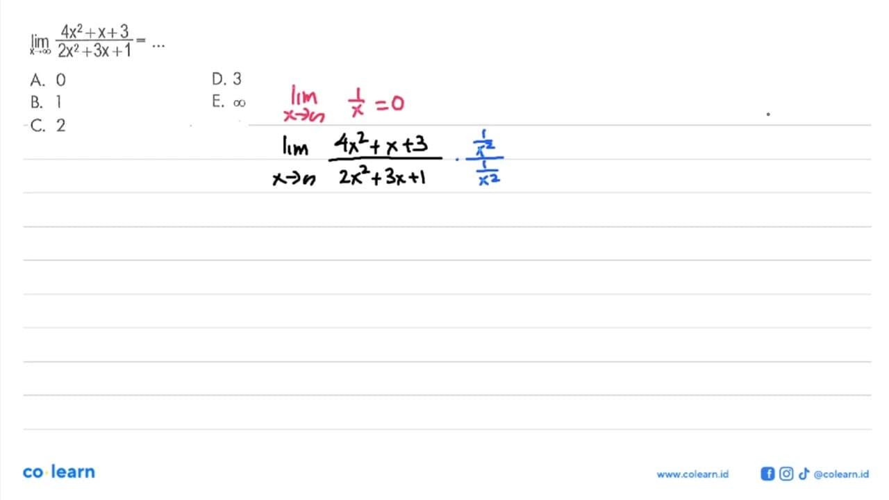 limit x mendekati tak hingga (4x^2+x+3)/(2x^2+3x+1)=....