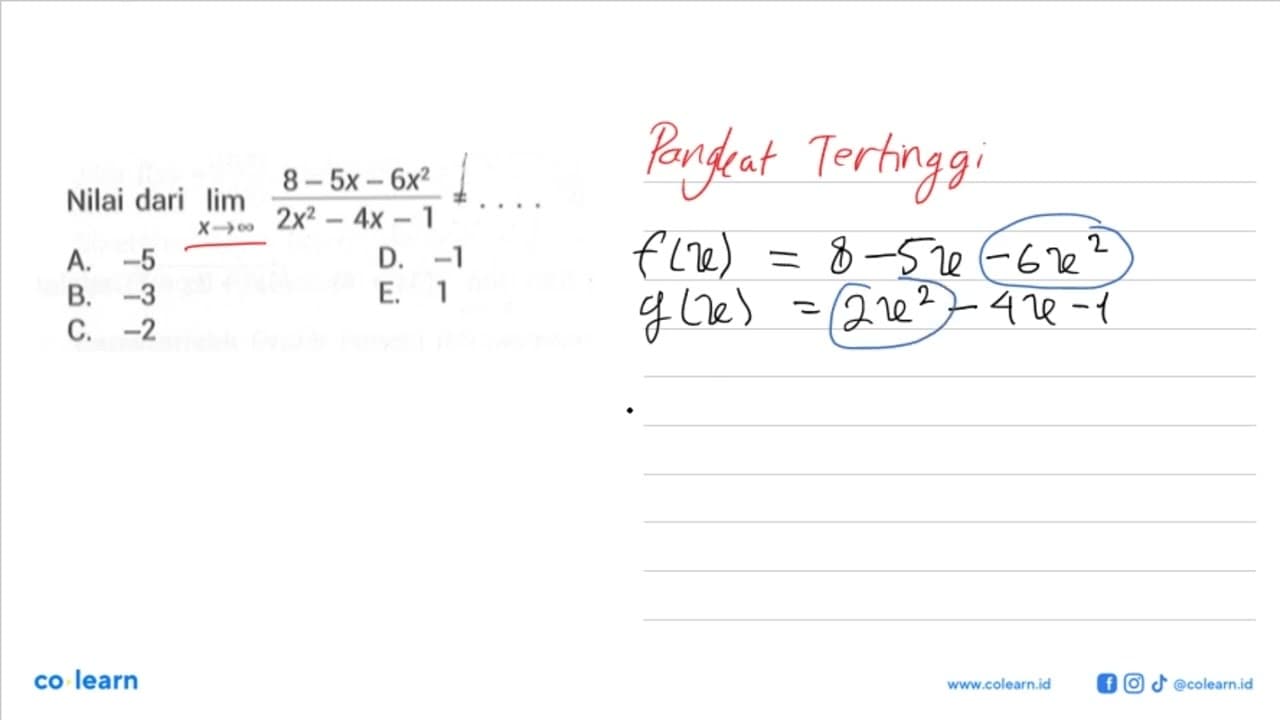 Nilai dari lim x->tak hingga (8-5x-6x^2)/(2x^2-4x-1) =