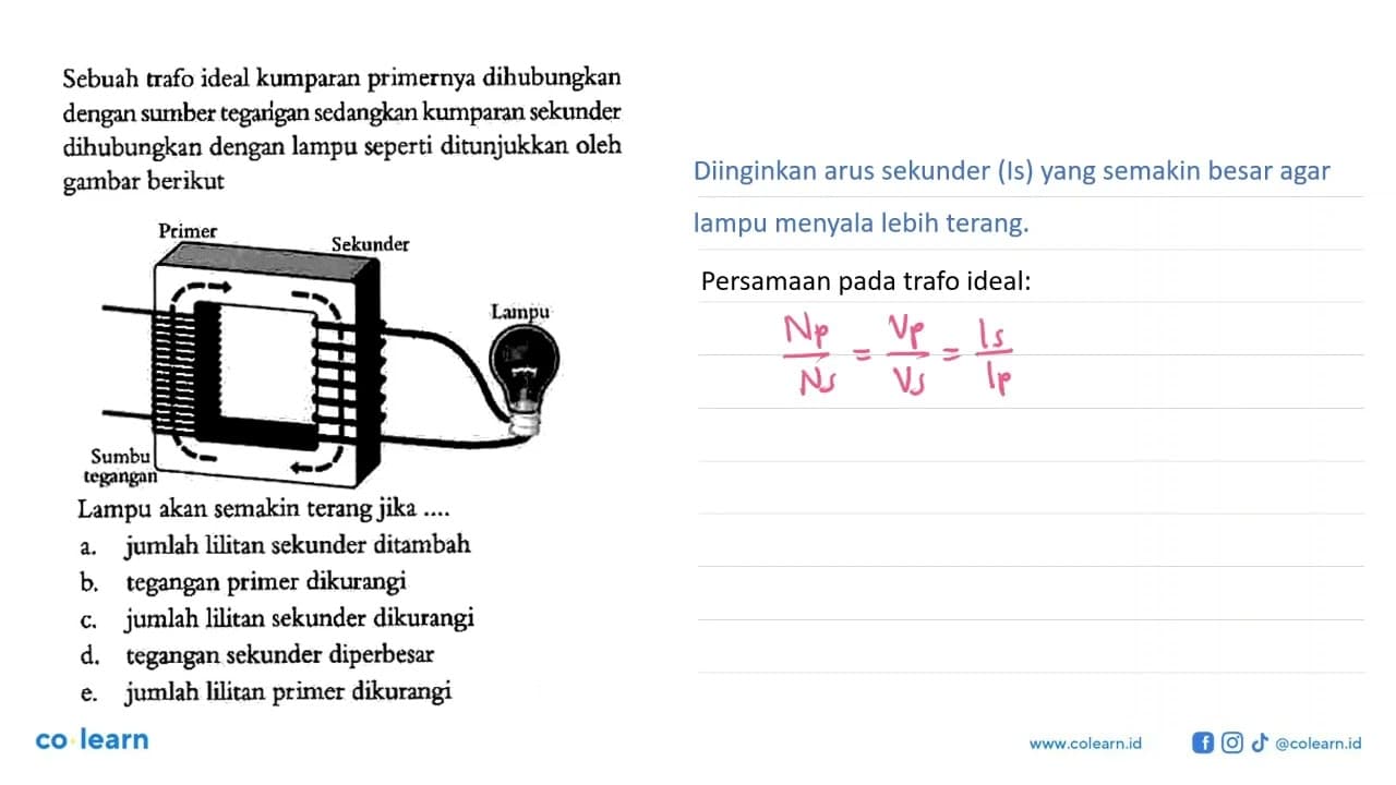 Sebuah trafo ideal kumparan primernya dihubungkan dengan