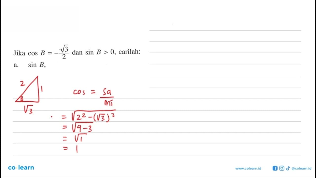 Jika cos B=-akar(3)/2 dan sin B>0, carilah:a. sin B,