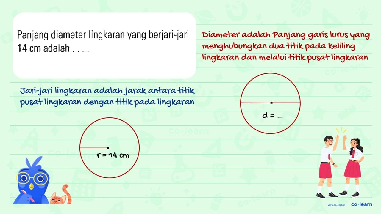 Panjang diameter lingkaran yang berjari-jari 14 cm adalah .